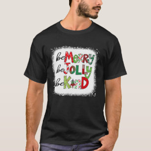 Bleached Be Merry Be Jolly Be Kind Christmas Tree T-Shirt