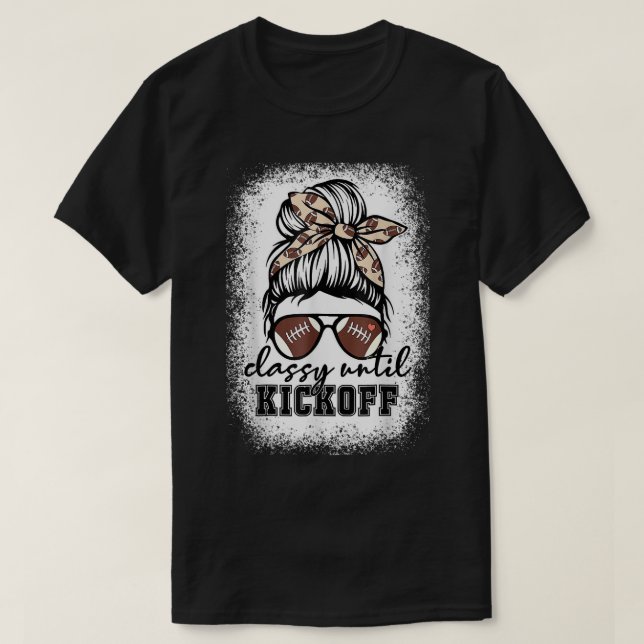 Bleached Classy Until Kickoff American Football Ga T-Shirt (Design Front)