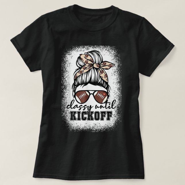 Bleached Classy Until Kickoff American Football Ga T-Shirt (Design Front)