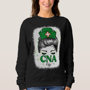 Bleached Cna Nurse Life Messy Bun St Patricks Day Sweatshirt