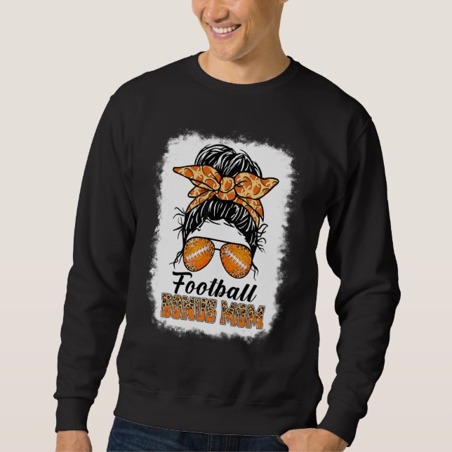Bleached Football Bonus Mum Messy Bun Game Day Mot Sweatshirt (Front)