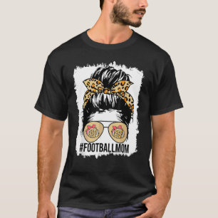 Bleached Football Mom Life With Leopard And Messy  T-Shirt