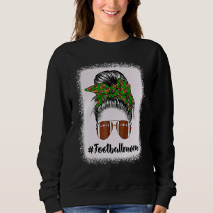 Bleached Football Moms Life Messy Bun Football Pla Sweatshirt
