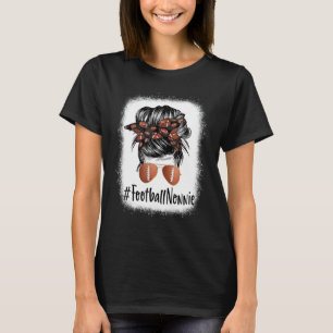 Bleached Football Nonnie Life Messy Bun Player Mot T-Shirt