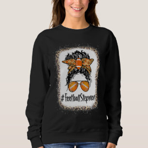 Bleached Football Stepmom Life Messy Bun Mothers D Sweatshirt