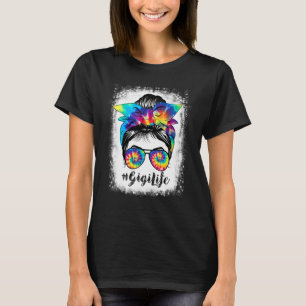 Bleached Gigi Life Messy Hair Bun Tie Dye Mothers T-Shirt