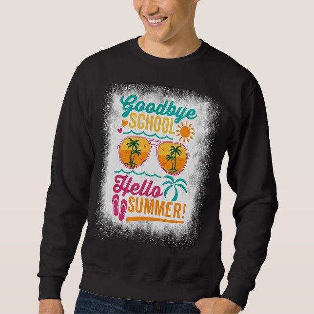 Bleached Goodbye School Hello Summer Sunglasses Te Sweatshirt (Front)