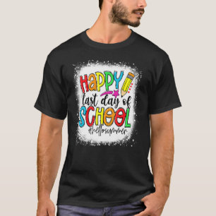 Bleached Graduation Happy Last Day Of School Kids  T-Shirt
