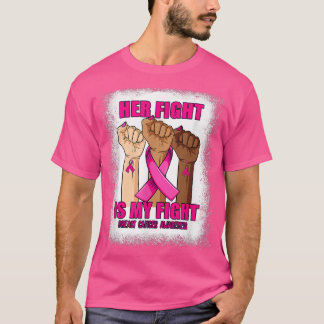Bleached Hand Her Fight Is My Fight Breast Cancer  T-Shirt