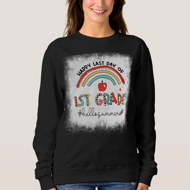 Bleached Happy Last Day Of 1st Grade Rainbow Hello Sweatshirt (Front)