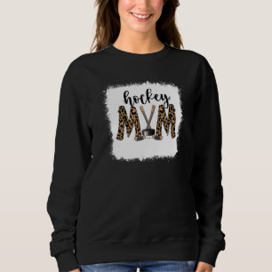 Bleached Hockey Mum Leopard Ice Hockey Mum Mothers Sweatshirt
