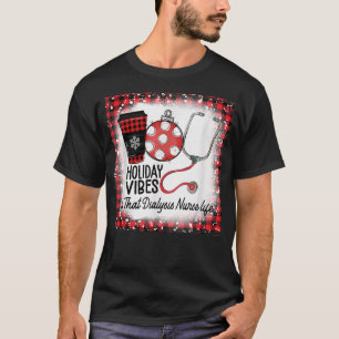 Bleached Holiday Vibes & That Dialysis Nurse Life  T-Shirt