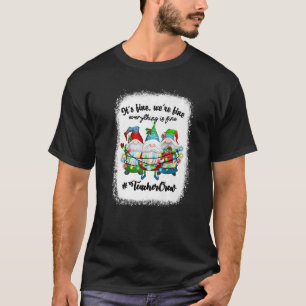 Bleached It's Fine We're Fine Everything Is Fine T T-Shirt