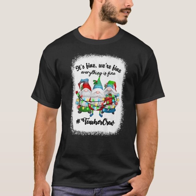 Bleached It's Fine We're Fine Everything Is Fine T T-Shirt (Front)