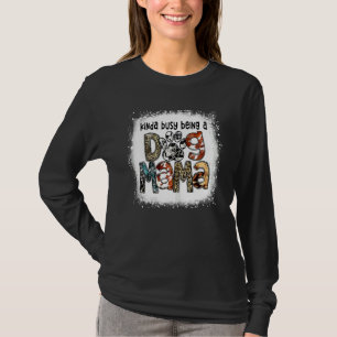 Bleached Kinda Busy Being A Dog Mama Leopard Mothe T-Shirt