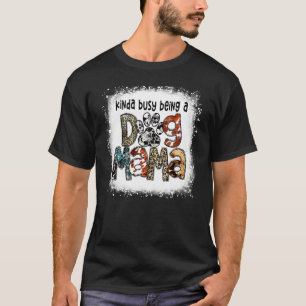 Bleached Kinda Busy Being A Dog Mama Leopard Mothe T-Shirt