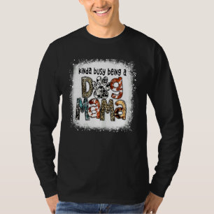 Bleached Kinda Busy Being A Dog Mama Leopard Mothe T-Shirt