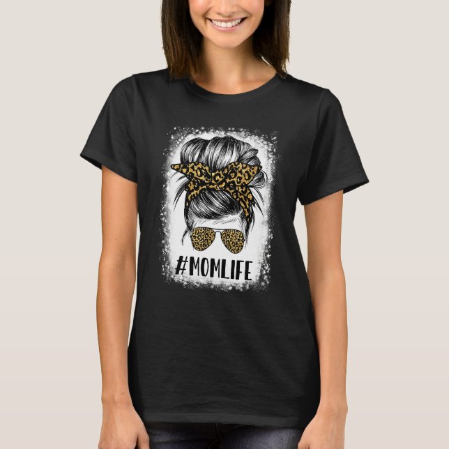 Bleached Leopard Messy Bun Mum Life Tees For Mothe (Front)