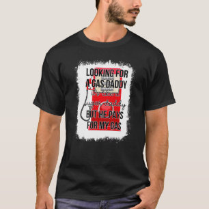 Bleached Looking For A Gas Daddy Gas Price Saying T-Shirt