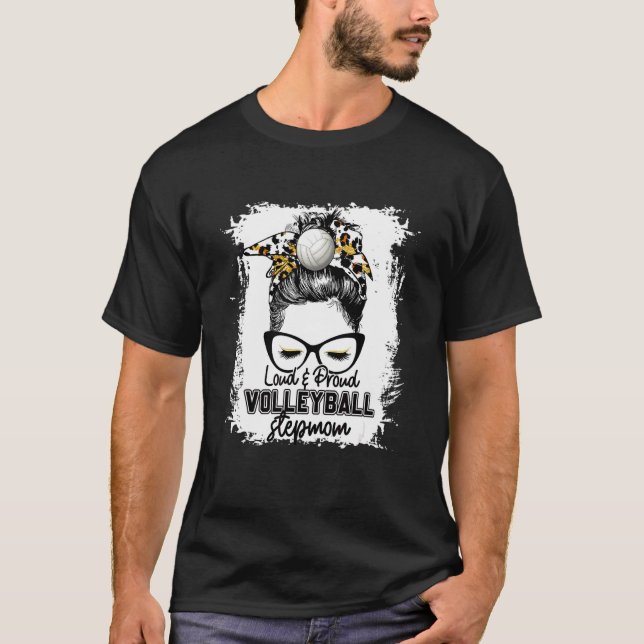 Bleached Loud & Proud Volleyball Stepmom Life Game T-Shirt (Front)