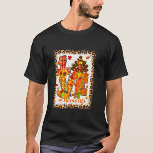 Bleached Love Turkey Mama Life Thanksgiving T-Shirt