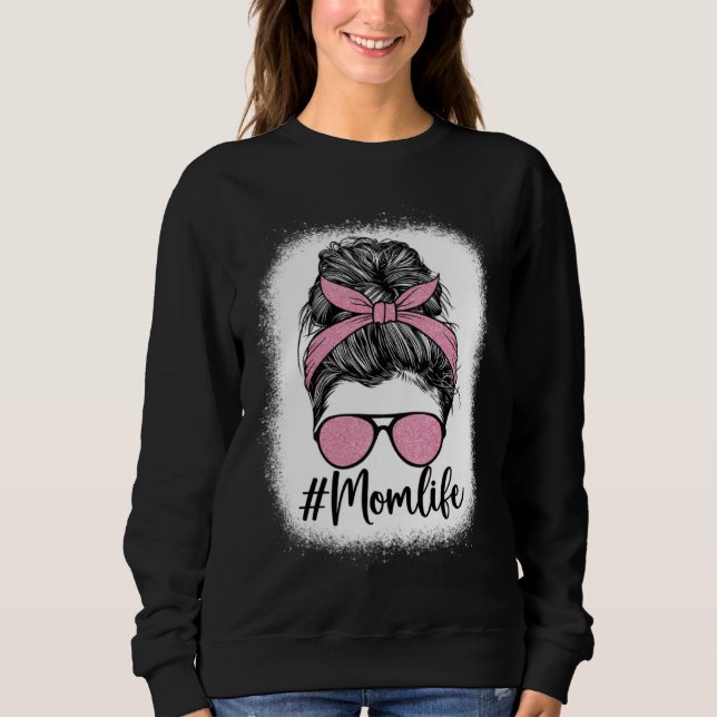 Bleached Messy Bun Mom Life Pink Print Mother s Da Sweatshirt (Front)