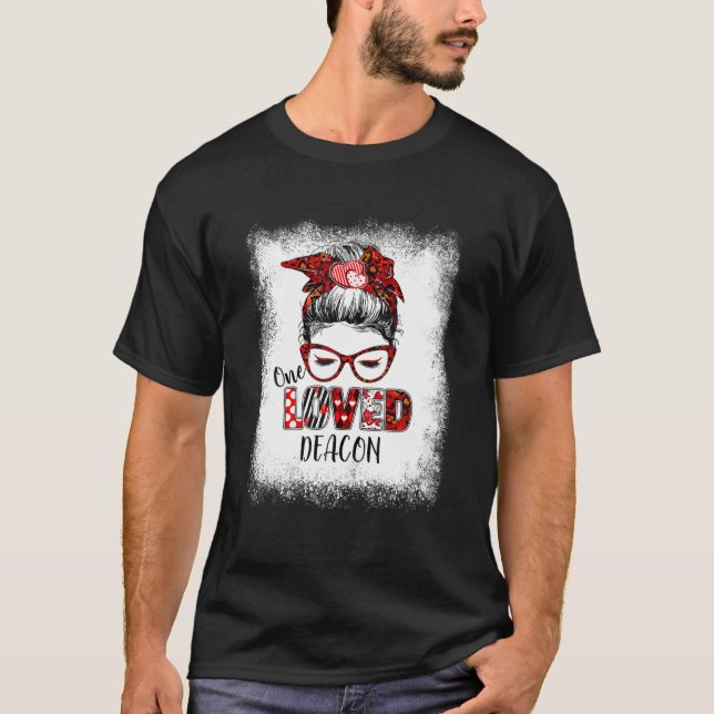 Bleached Messy Bun One Loved Deacon Valentine's Da T-Shirt (Front)