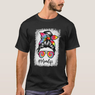 Bleached Mum Life Messy Hair Bun Tie Dye Women Mot T-Shirt