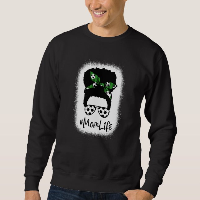 Bleached Mum Life Soccer Sport Messy Bun Hair Moth Sweatshirt (Front)