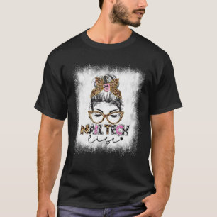 Bleached Nail Tech Life Leopard Messy Bun Nail Art T-Shirt