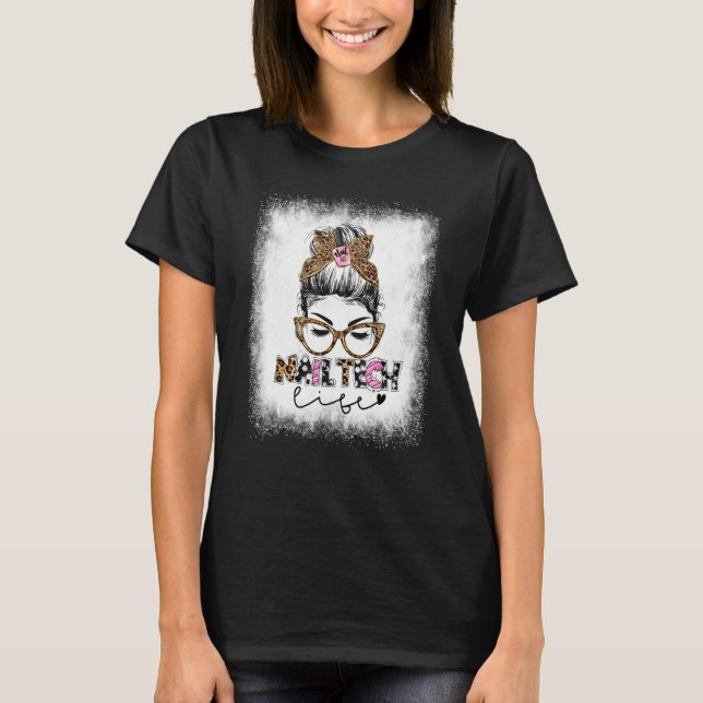 Bleached Nail Tech Life Leopard Messy Bun Nail Nai T-Shirt (Front)