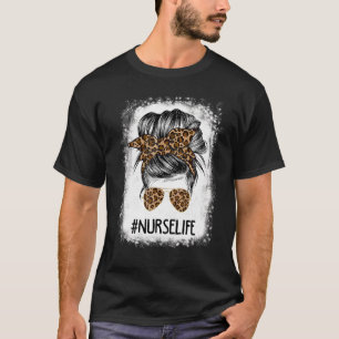 Bleached Nurse Life Leopard Messy Bun Women Mother T-Shirt