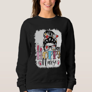 Bleached One Hoppy Registered Nurse Messy Bun East Sweatshirt