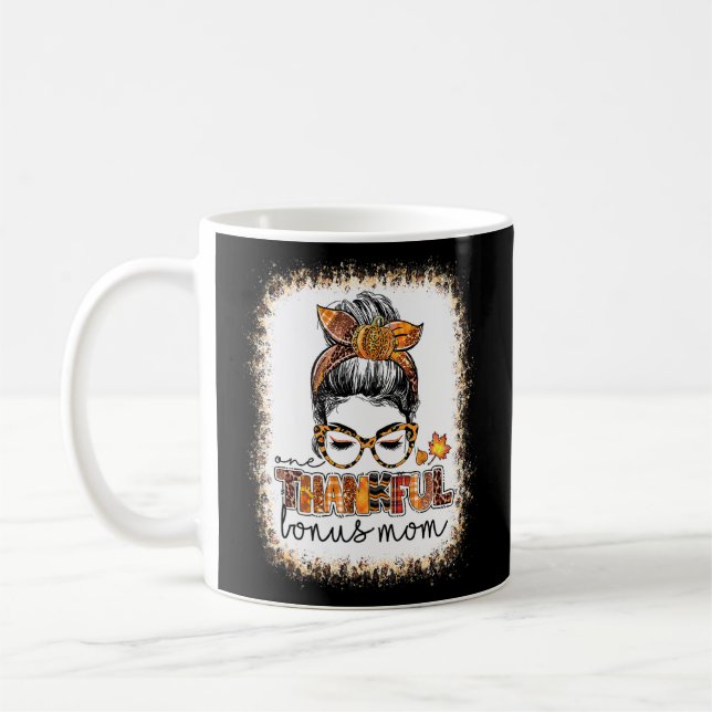 Bleached One Thankful Bonus Mum Messy Bun Thanksgi Coffee Mug (Left)