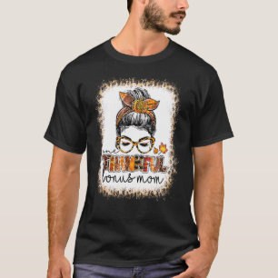 Bleached One Thankful Bonus Mum Messy Bun Thanksgi T-Shirt