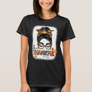 Bleached One Thankful er nurse Messy Bun Thanksgiv T-Shirt