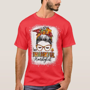 Bleached One thankful hairstylist messy bun autumn T-Shirt