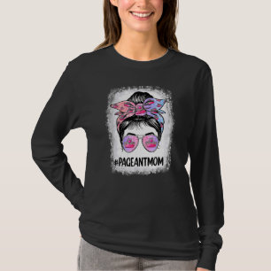 Bleached Pageant Mum Messy Bun Hair Happy Mother's T-Shirt
