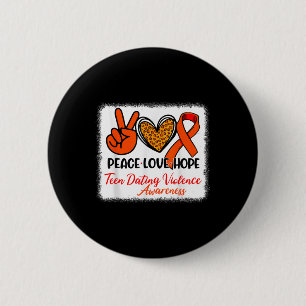 Bleached Peace Love Hope Teen Dating Violence Awar 6 Cm Round Badge