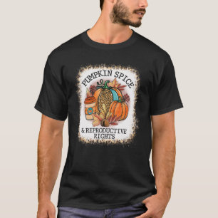Bleached Pumpkin Spice And Reproductive Rights Fal T-Shirt