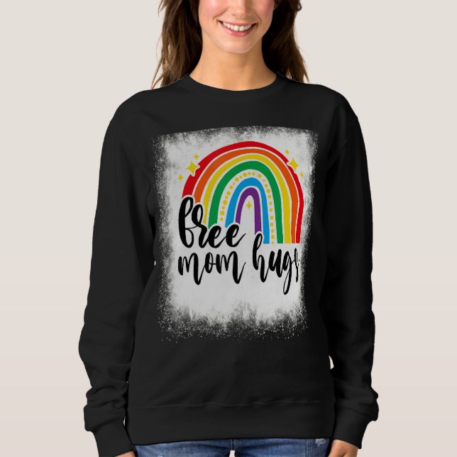 Bleached Rainbow Free Mum Hugs Lgbt Mum Gay Lesbia Sweatshirt (Front)