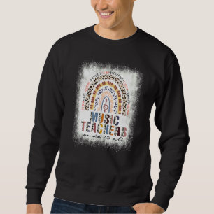 Bleached Rainbow Music Teachers We Do It All Teach Sweatshirt
