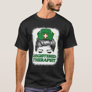 Bleached Registered Therapist Nurse Life Messy Bun T-Shirt
