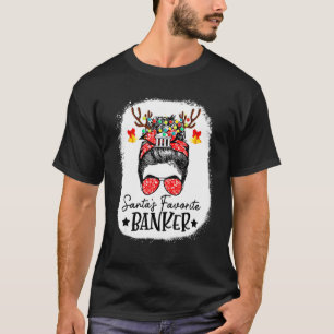 Bleached Santas Favourite Banker Messy Bun Christm T-Shirt