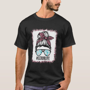 Bleached Scrub Life Messy Bun Nurse Life Healthcar T-Shirt