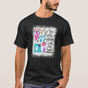 Bleached She Works Willingly With Her Hands Sewer T-Shirt
