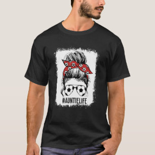 Bleached Soccer Aunt Messy Bun Auntie Life Mother' T-Shirt