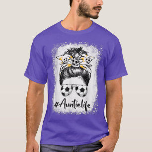 Bleached Soccer Auntie Life Messy Bun Soccer Lover T-Shirt