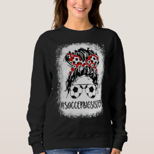 Bleached Soccer Big Sister Life Messy Bun Women Mo Sweatshirt