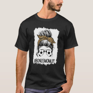 Bleached Soccer Bonus Mum Life Messy Bun Hair Leop T-Shirt